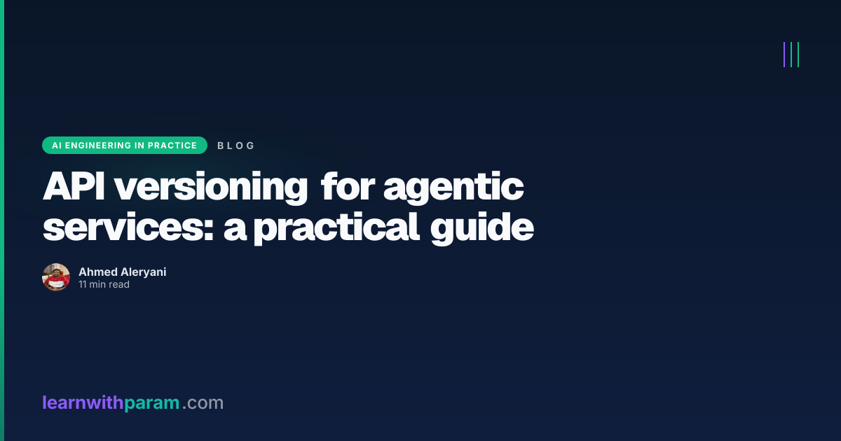 API versioning for agentic services: practical guide | learnwithparam