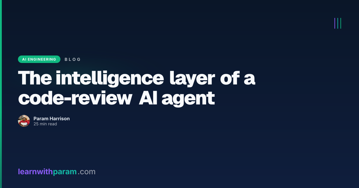 Agent Code Layer Code-review AI agent: the intelligence layer | learnwithparam